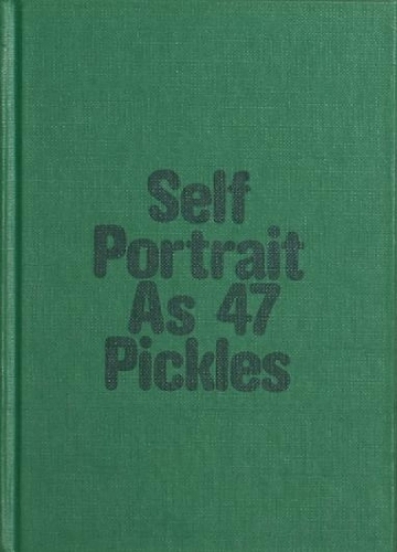 Self-Portrait as 47 Pickles