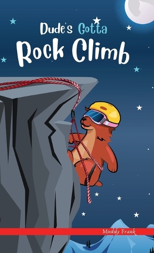 Dude's Gotta Rock Climb