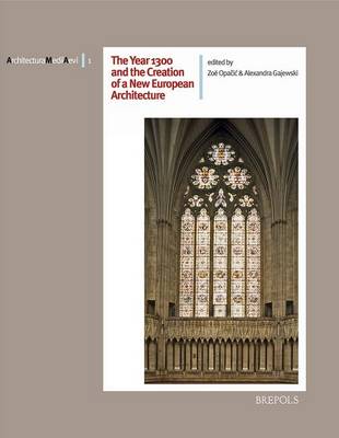 The Year 1300 and the Creation of a New European Architecture