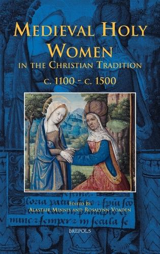 Medieval Holy Women in the Christian Tradition c. 1100-c. 1500