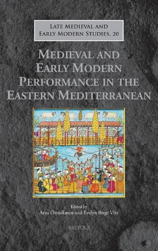 Medieval and Early Modern Performance in the Eastern Mediterranean