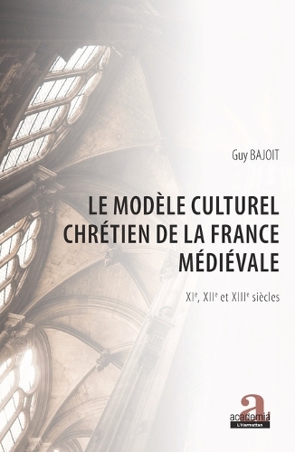 Le modèle culturel chrétien de la France médiévale