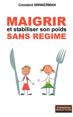 Maigrir et stabiliser son poids sans regime