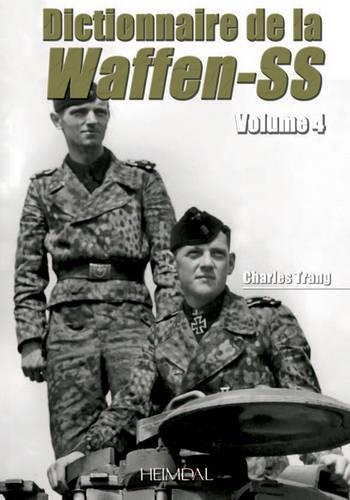 Dictionnaire de la Waffen-SS Tome 4