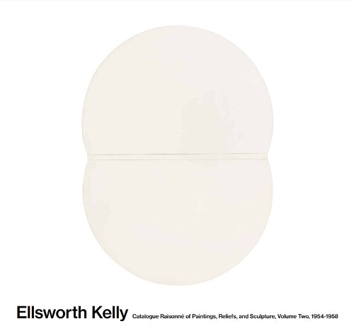 Ellsworth Kelly: Catalogue Raisonné of Paintings and Sculpture