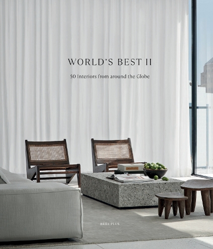 World's Best II - 50 Interiors From Around the Globe