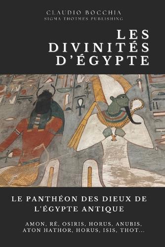 Le Panthéon des Dieux de l'Égypte Antique