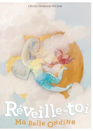Reveille-toi, ma belle Ondine !