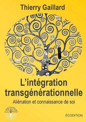 L'Integration Transgenerationnelle, Alienation Et Connaissance de Soi