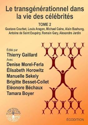 Le transgenerationnel dans la vie des celebrites - TOME 2