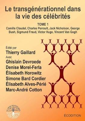 Le transgenerationnel dans la vie des celebrites - TOME 1