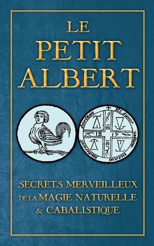 Secrets Merveilleux de la Magie Naturelle et Cabalistique du Petit Albert