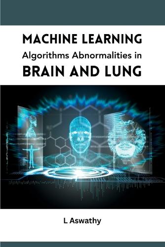 Machine Learning Algorithms Abnormalities in Brain and Lung