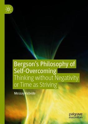 Bergson’s Philosophy of Self-Overcoming
