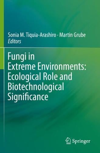 Fungi in Extreme Environments: Ecological Role and Biotechnological Significance