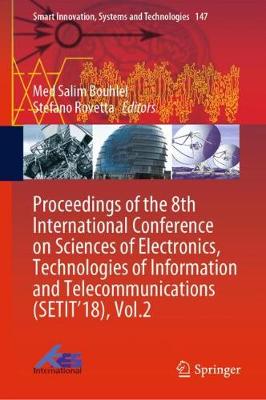 Proceedings of the 8th International Conference on Sciences of Electronics, Technologies of Information and Telecommunications (SETIT’18), Vol.2