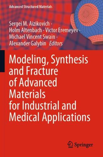 Modeling, Synthesis and Fracture of Advanced Materials for Industrial and Medical Applications
