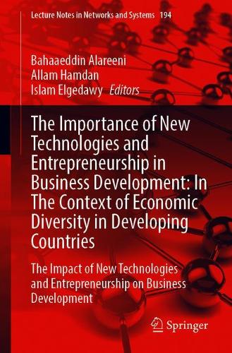 The Importance of New Technologies and Entrepreneurship in Business Development: In The Context of Economic Diversity in Developing Countries