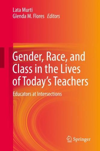 Gender, Race, and Class in the Lives of Today’s Teachers