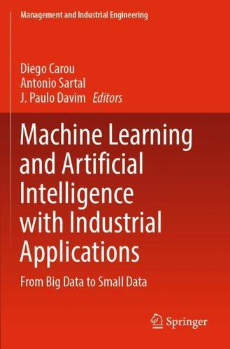 Machine Learning and Artificial Intelligence with Industrial Applications