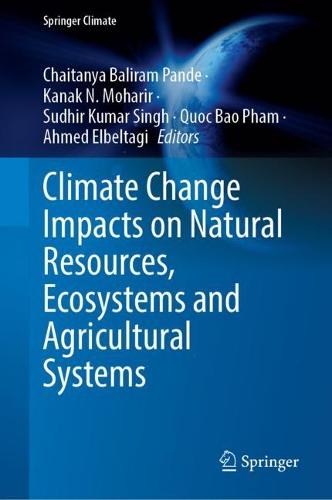 Climate Change Impacts on Natural Resources, Ecosystems and Agricultural Systems