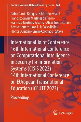 International Joint Conference 16th International Conference on Computational Intelligence in Security for Information Systems (CISIS 2023) 14th International Conference on EUropean Transnational Education (ICEUTE 2023)