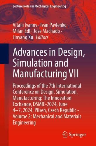 Advances in Design, Simulation and Manufacturing VII