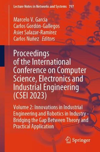 Proceedings of the International Conference on Computer Science, Electronics and Industrial Engineering (CSEI 2023)