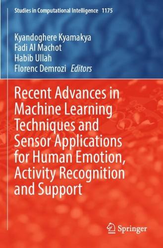 Recent Advances in Machine Learning Techniques and Sensor Applications for Human Emotion, Activity Recognition and Support