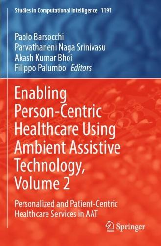 Enabling Person-Centric Healthcare Using Ambient Assistive Technology, Volume 2