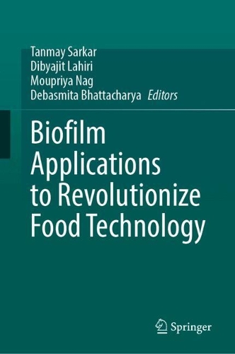 Biofilm Applications to Revolutionize Food Technology
