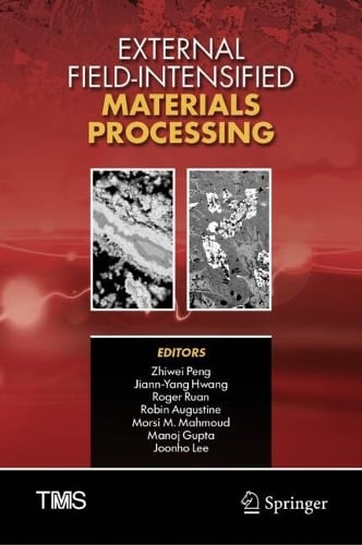External Field-Intensified Materials Processing