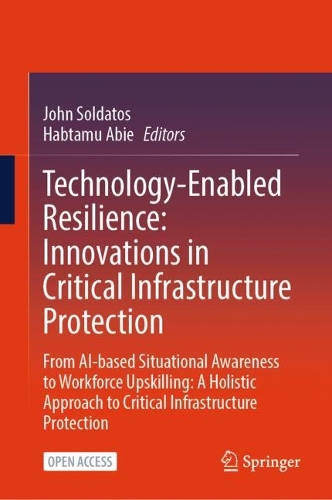 Technology-Enabled Resilience: Innovations in Critical Infrastructure Protection