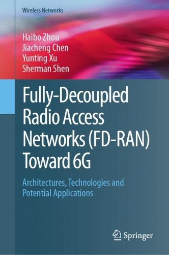 Fully-Decoupled Radio Access Networks (FD-RAN) Toward 6G