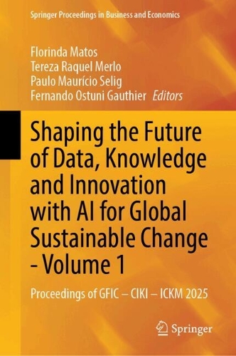 Shaping the Future of Data, Knowledge and Innovation with AI for Global Sustainable Change - Volume 1