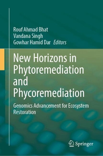New Horizons in Phytoremediation and Phycoremediation