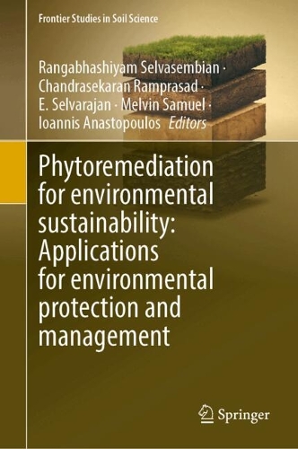 Phytoremediation for environmental sustainability: Applications for environmental protection and management