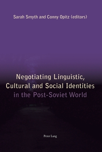 Negotiating Linguistic, Cultural and Social Identities in the Post-Soviet World