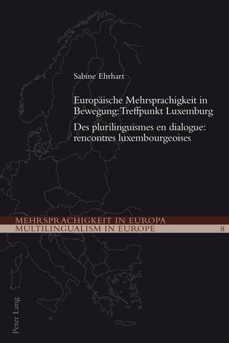 Europeaische Mehrsprachigkeit in Bewegung: Treffpunkt Luxemburg =