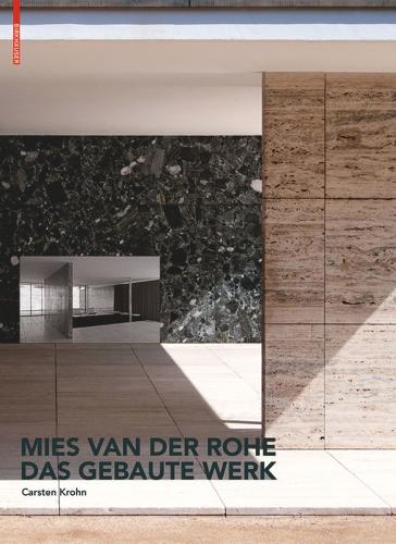 Mies Van Der Rohe. Das Gebaute Werk
