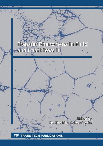 Transfer Phenomena in Fluid and Heat Flows III