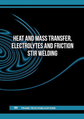 Heat and Mass Transfer, Electrolytes and  Friction Stir Welding