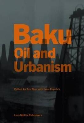 Baku: Oil and Urbanism
