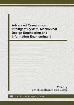 Advanced Research on Intelligent System, Mechanical Design Engineering and Information Engineering III