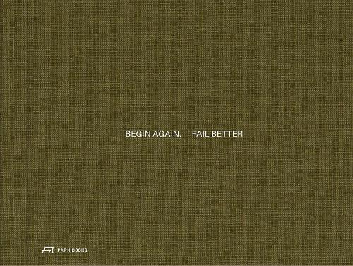 Begin Again. Fail Better