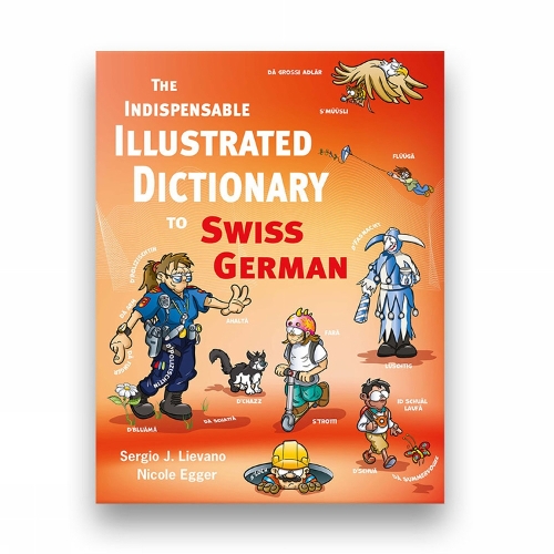 The Indispensable Illustrated Dictionary To Swiss German