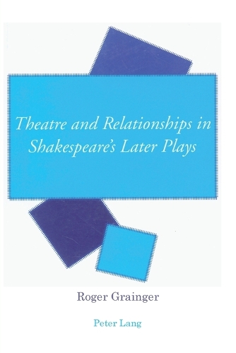 Theatre and Relationships in Shakespeare’s Later Plays