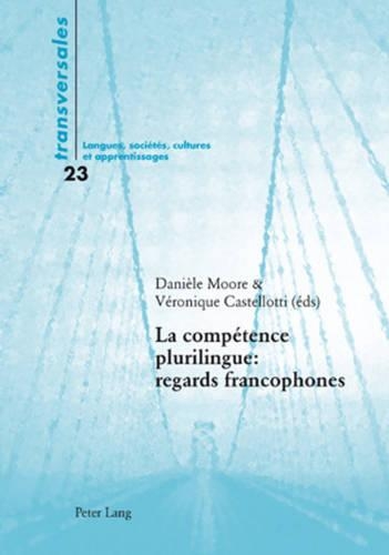 La Compétence Plurilingue: Regards Francophones