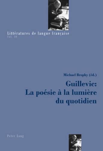 Guillevic: La Poésie À La Lumière Du Quotidien