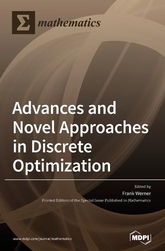Advances and Novel Approaches in Discrete Optimization